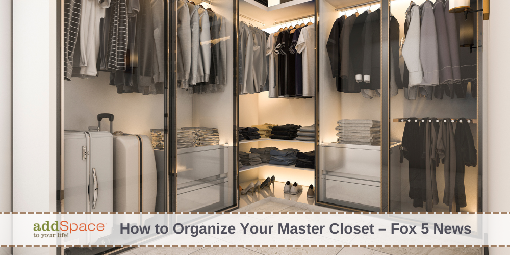 How to Organize Your Master Closet - Fox 5 News - Add Space to You Life